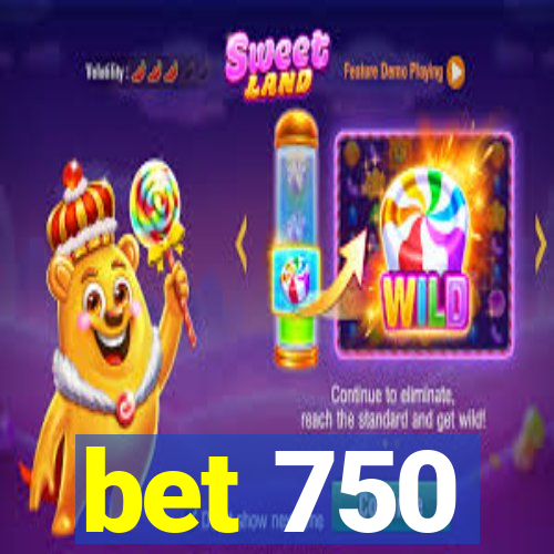 bet 750